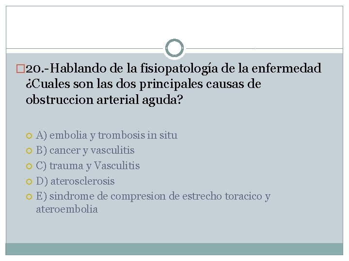 � 20. -Hablando de la fisiopatología de la enfermedad ¿Cuales son las dos principales