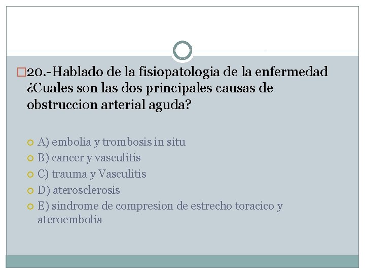 � 20. -Hablado de la fisiopatologia de la enfermedad ¿Cuales son las dos principales