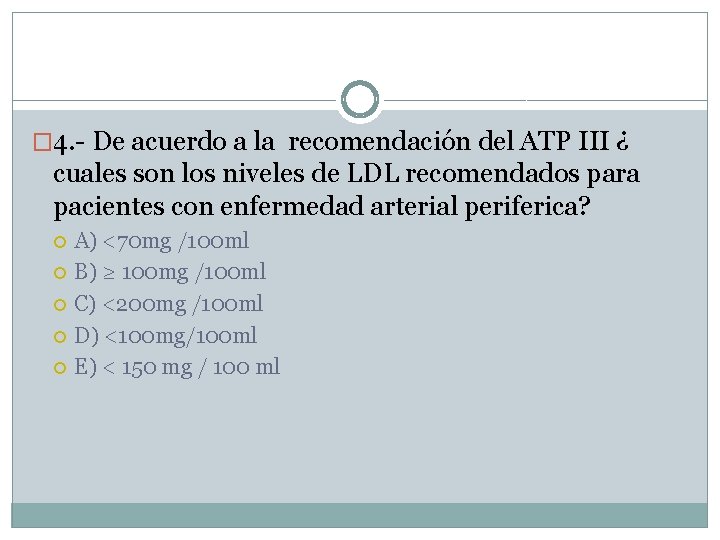 � 4. - De acuerdo a la recomendación del ATP III ¿ cuales son
