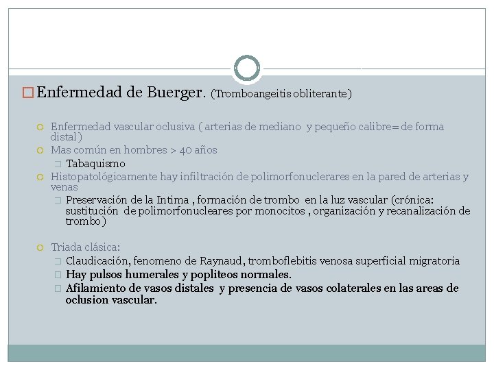 � Enfermedad de Buerger. (Tromboangeitis obliterante) Enfermedad vascular oclusiva ( arterias de mediano y