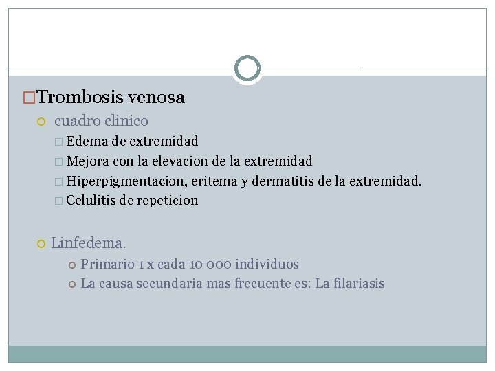 �Trombosis venosa cuadro clinico � Edema de extremidad � Mejora con la elevacion de