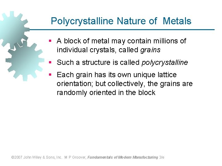 Polycrystalline Nature of Metals § A block of metal may contain millions of individual
