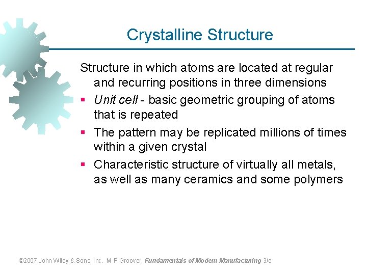 Crystalline Structure in which atoms are located at regular and recurring positions in three