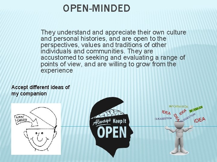 Open Mind Approach OPENMINDED They understand appreciate their own culture and