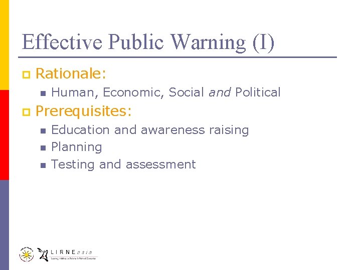 Effective Public Warning (I) p Rationale: n p Human, Economic, Social and Political Prerequisites: