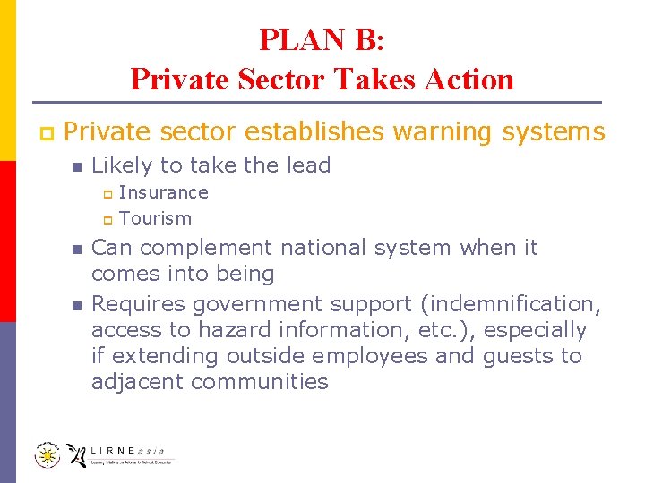 PLAN B: Private Sector Takes Action p Private sector establishes warning systems n Likely