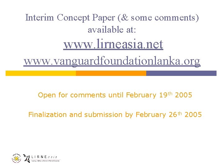 Interim Concept Paper (& some comments) available at: www. lirneasia. net www. vanguardfoundationlanka. org