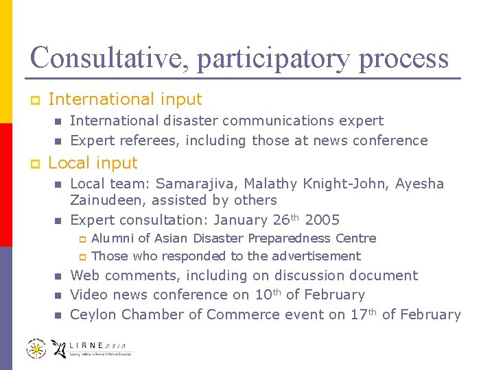 Consultative, participatory process p International input n n p International disaster communications expert Expert