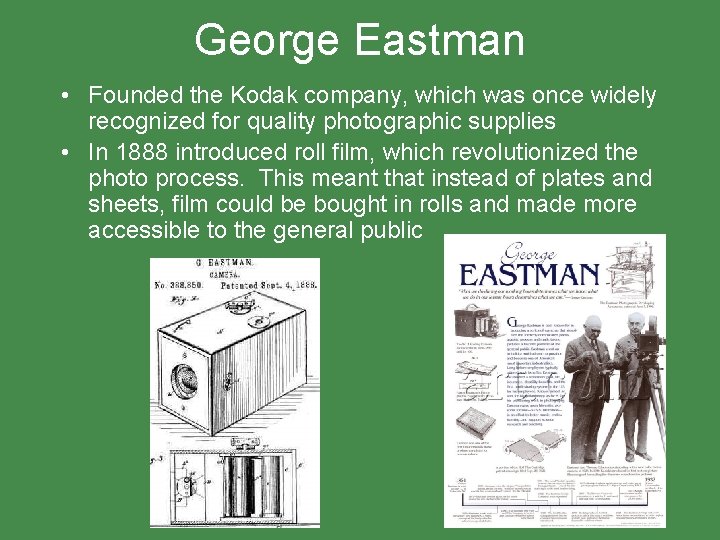 George Eastman • Founded the Kodak company, which was once widely recognized for quality