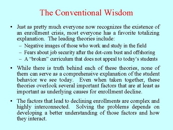 The Conventional Wisdom • Just as pretty much everyone now recognizes the existence of
