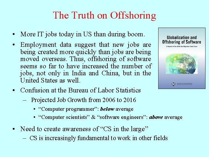 The Truth on Offshoring • More IT jobs today in US than during boom.