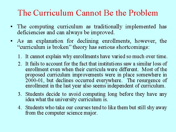 The Curriculum Cannot Be the Problem • The computing curriculum as traditionally implemented has
