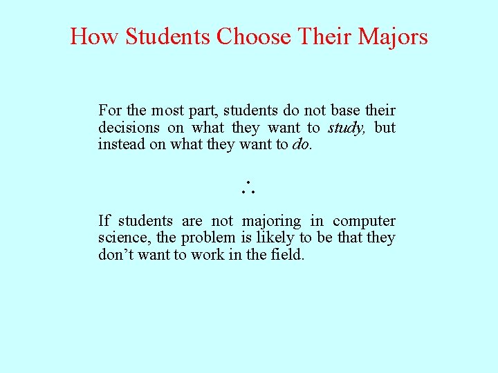 How Students Choose Their Majors For the most part, students do not base their
