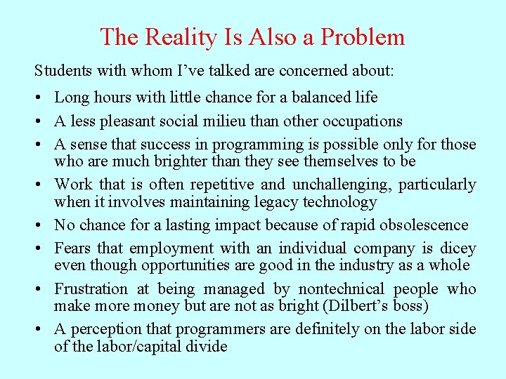 The Reality Is Also a Problem Students with whom I’ve talked are concerned about: