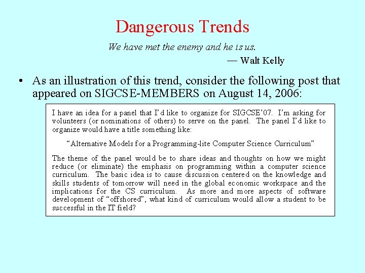 Dangerous Trends We have met the enemy and he is us. — Walt Kelly