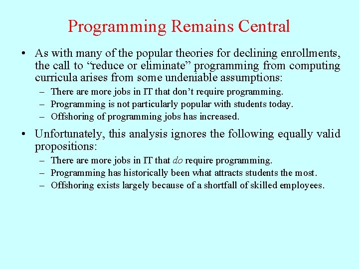 Programming Remains Central • As with many of the popular theories for declining enrollments,