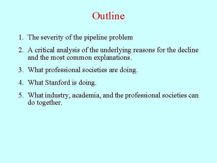 Outline 1. The severity of the pipeline problem 2. A critical analysis of the