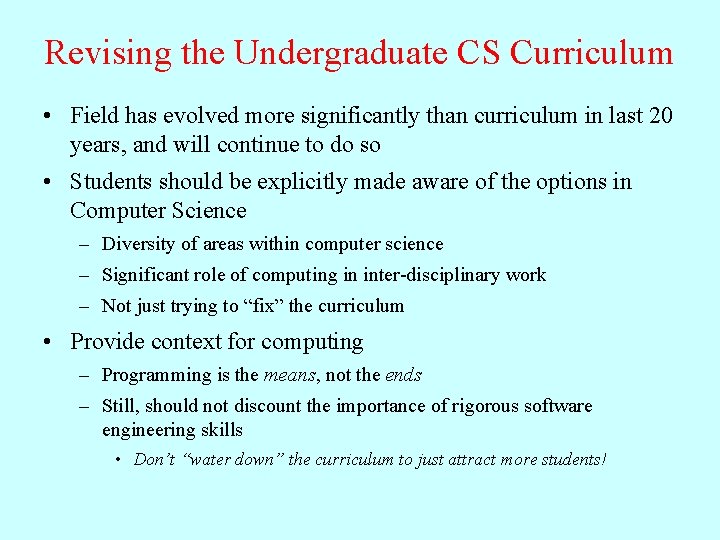 Revising the Undergraduate CS Curriculum • Field has evolved more significantly than curriculum in