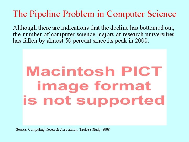 The Pipeline Problem in Computer Science Although there are indications that the decline has