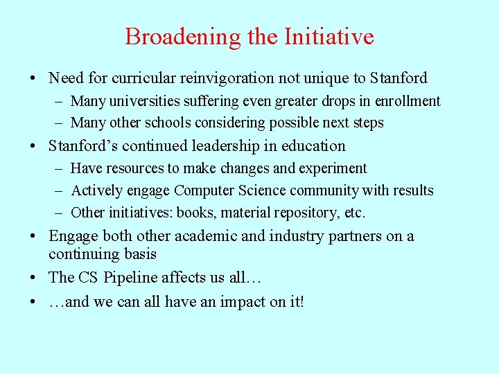 Broadening the Initiative • Need for curricular reinvigoration not unique to Stanford – Many