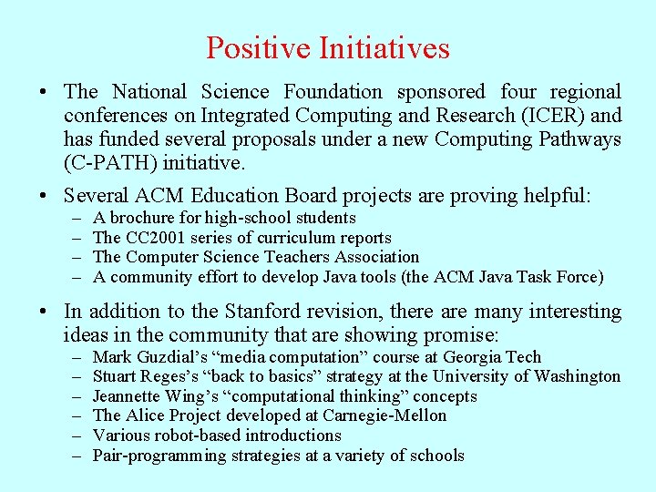 Positive Initiatives • The National Science Foundation sponsored four regional conferences on Integrated Computing