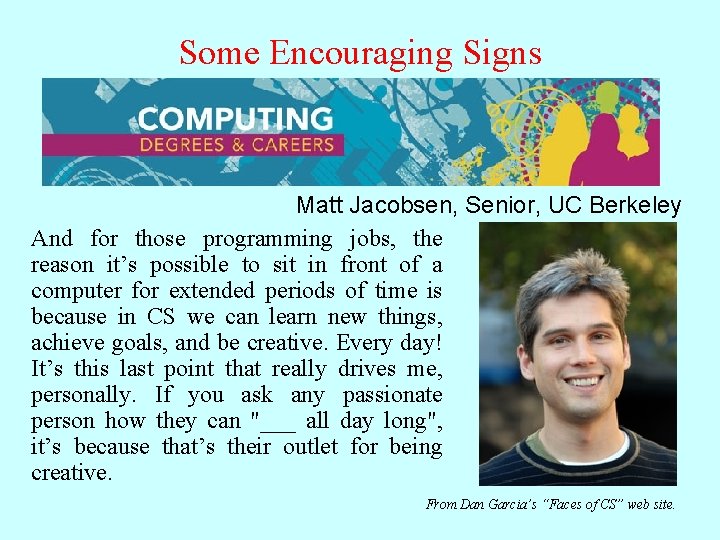 Some Encouraging Signs Matt Jacobsen, Senior, UC Berkeley And for those programming jobs, many