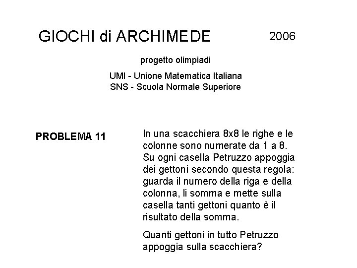 GIOCHI di ARCHIMEDE 2006 progetto olimpiadi UMI - Unione Matematica Italiana SNS - Scuola