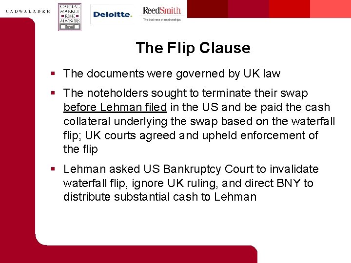 The Flip Clause § The documents were governed by UK law § The noteholders