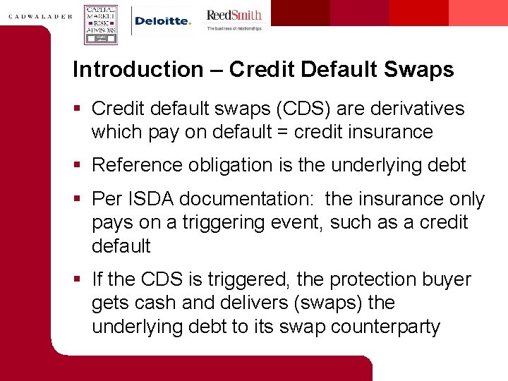 Introduction – Credit Default Swaps § Credit default swaps (CDS) are derivatives which pay