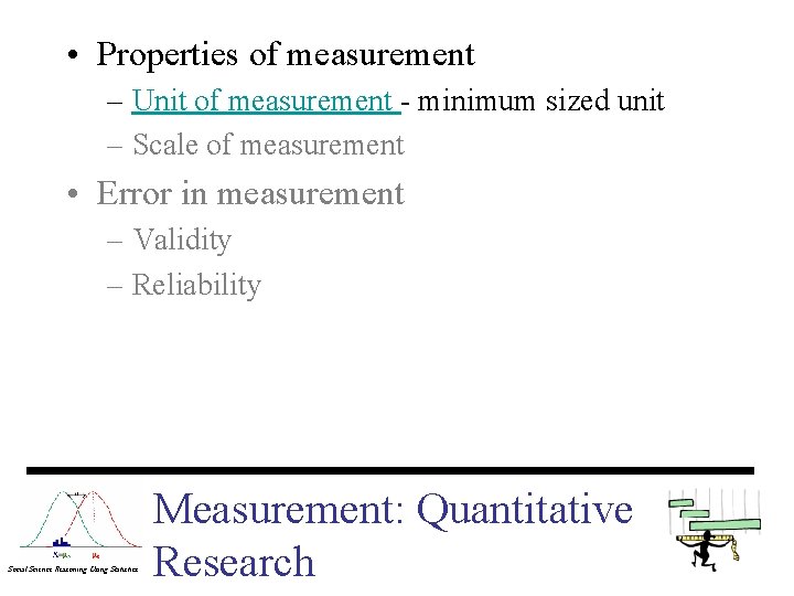  • Properties of measurement – Unit of measurement - minimum sized unit –