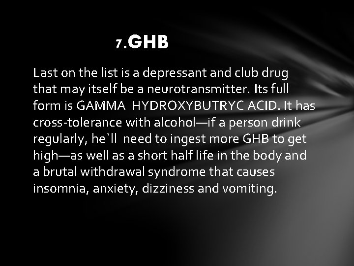 7. GHB Last on the list is a depressant and club drug that may