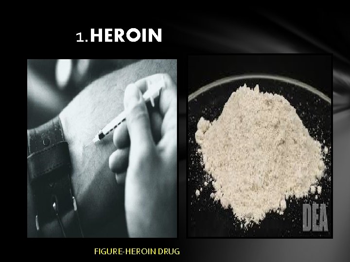 1. HEROIN FIGURE-HEROIN DRUG 