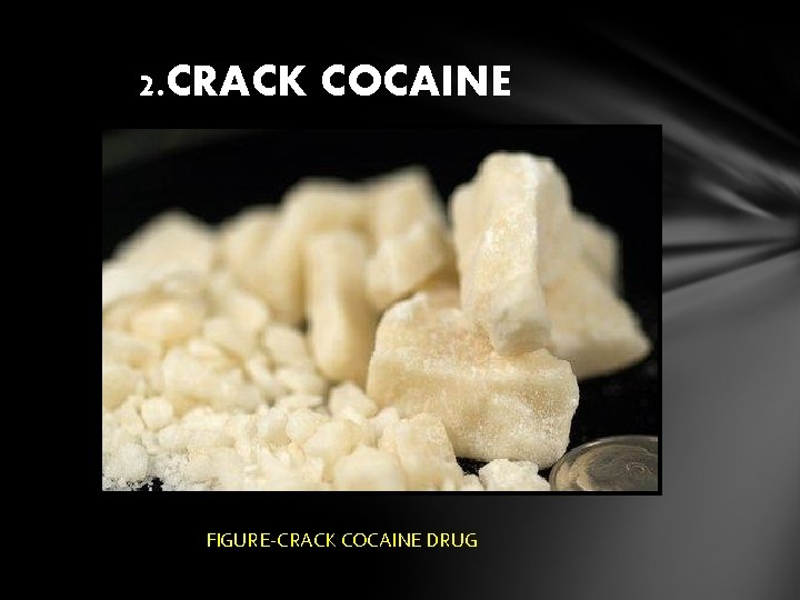 2. CRACK COCAINE FIGURE-CRACK COCAINE DRUG 