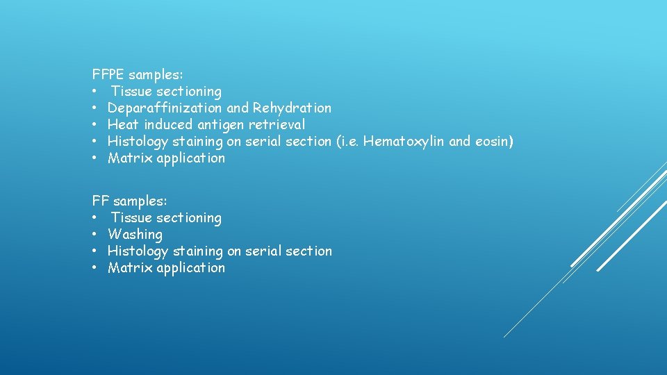 FFPE samples: • Tissue sectioning • Deparaffinization and Rehydration • Heat induced antigen retrieval