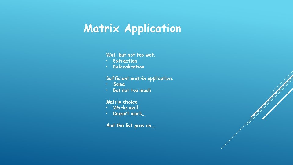 Matrix Application Wet, but not too wet. • Extraction • Delocalization Sufficient matrix application.