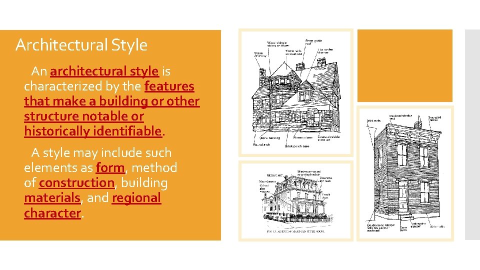 Architectural Style An architectural style is characterized by the features that make a building