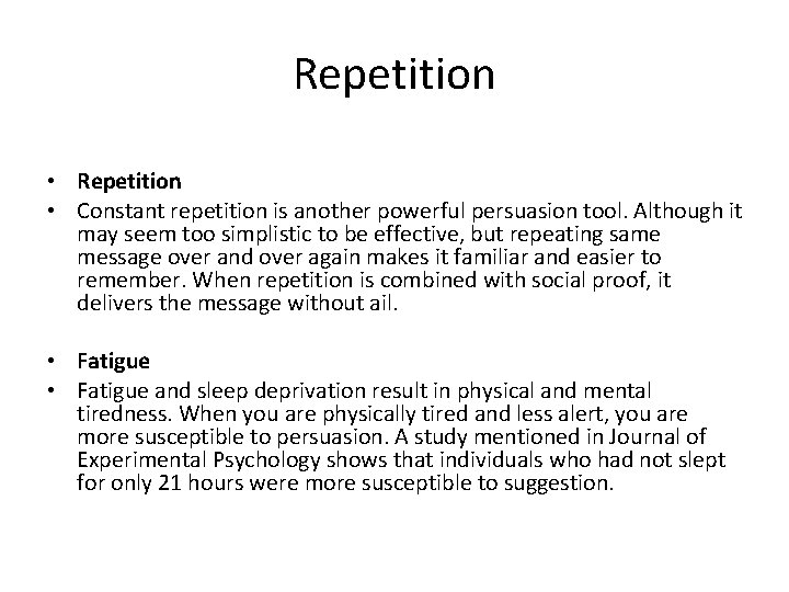 Repetition • Constant repetition is another powerful persuasion tool. Although it may seem too Repetition • Constant repetition is another powerful persuasion tool. Although it may seem too