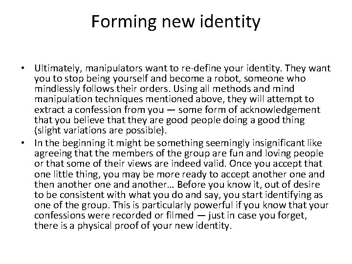 Forming new identity • Ultimately, manipulators want to re-define your identity. They want you Forming new identity • Ultimately, manipulators want to re-define your identity. They want you
