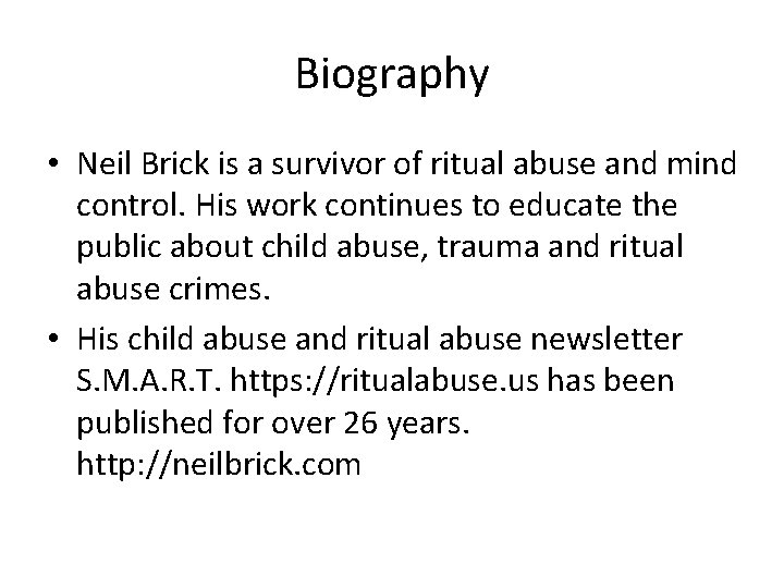 Biography • Neil Brick is a survivor of ritual abuse and mind control. His Biography • Neil Brick is a survivor of ritual abuse and mind control. His