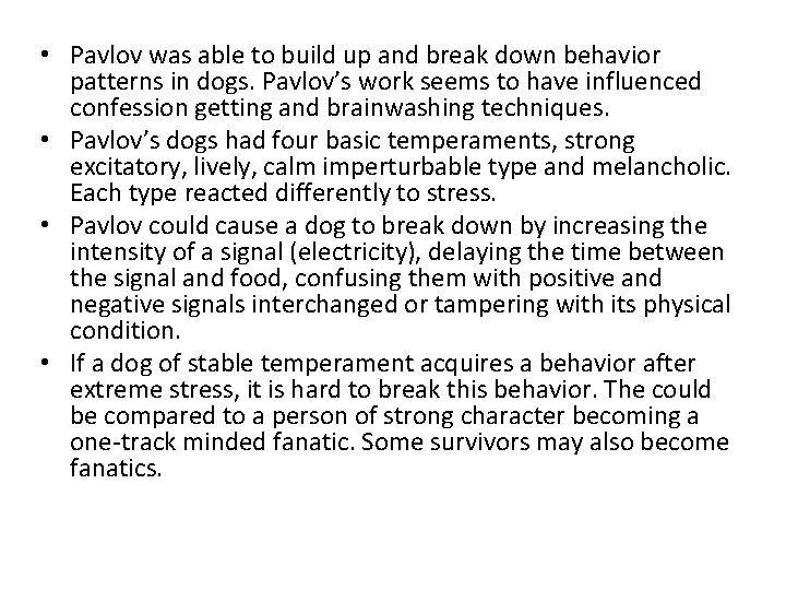 • Pavlov was able to build up and break down behavior patterns in • Pavlov was able to build up and break down behavior patterns in