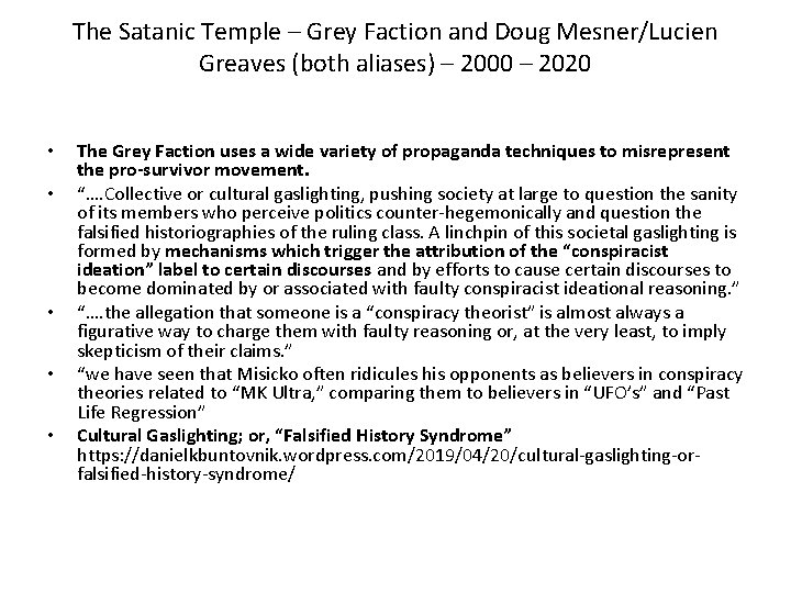 The Satanic Temple – Grey Faction and Doug Mesner/Lucien Greaves (both aliases) – 2000 The Satanic Temple – Grey Faction and Doug Mesner/Lucien Greaves (both aliases) – 2000