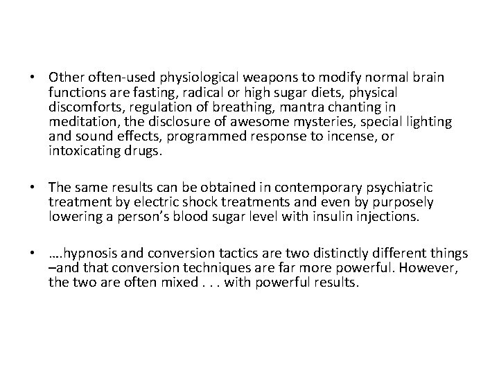 • Other often-used physiological weapons to modify normal brain functions are fasting, radical • Other often-used physiological weapons to modify normal brain functions are fasting, radical