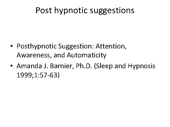 Post hypnotic suggestions • Posthypnotic Suggestion: Attention, Awareness, and Automaticity • Amanda J. Barnier, Post hypnotic suggestions • Posthypnotic Suggestion: Attention, Awareness, and Automaticity • Amanda J. Barnier,