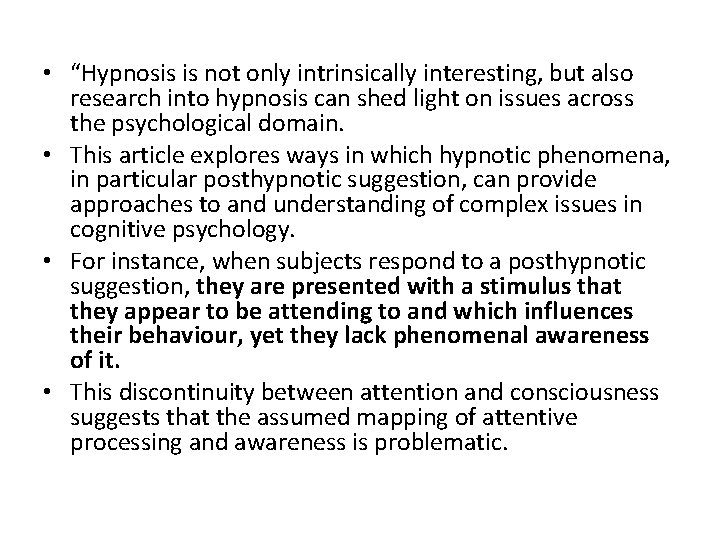 • “Hypnosis is not only intrinsically interesting, but also research into hypnosis can • “Hypnosis is not only intrinsically interesting, but also research into hypnosis can