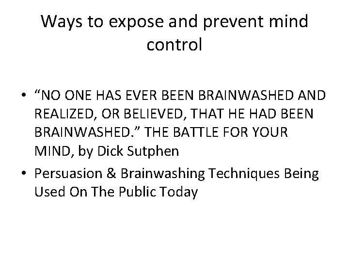Ways to expose and prevent mind control • “NO ONE HAS EVER BEEN BRAINWASHED Ways to expose and prevent mind control • “NO ONE HAS EVER BEEN BRAINWASHED