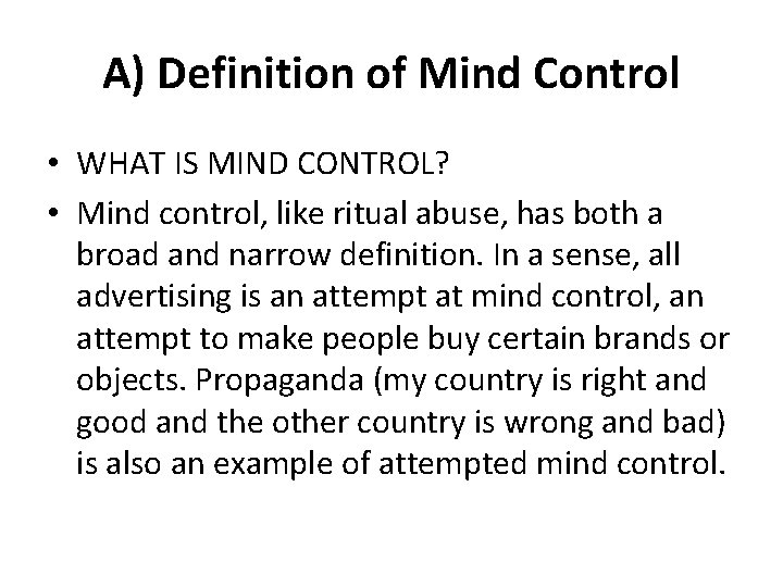 A) Definition of Mind Control • WHAT IS MIND CONTROL? • Mind control, like A) Definition of Mind Control • WHAT IS MIND CONTROL? • Mind control, like