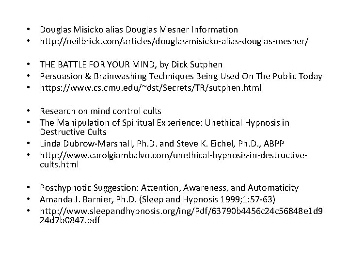 • Douglas Misicko alias Douglas Mesner Information • http: //neilbrick. com/articles/douglas-misicko-alias-douglas-mesner/ • THE • Douglas Misicko alias Douglas Mesner Information • http: //neilbrick. com/articles/douglas-misicko-alias-douglas-mesner/ • THE
