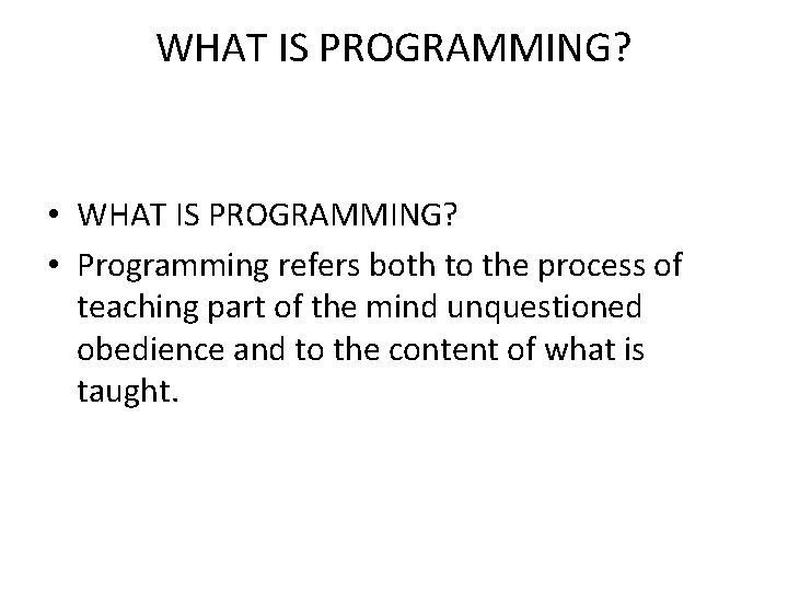 WHAT IS PROGRAMMING? • Programming refers both to the process of teaching part of WHAT IS PROGRAMMING? • Programming refers both to the process of teaching part of