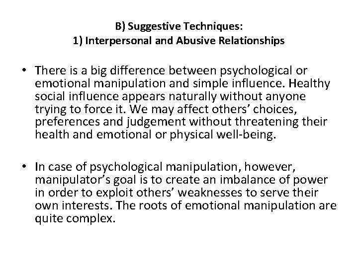 B) Suggestive Techniques: 1) Interpersonal and Abusive Relationships • There is a big difference B) Suggestive Techniques: 1) Interpersonal and Abusive Relationships • There is a big difference
