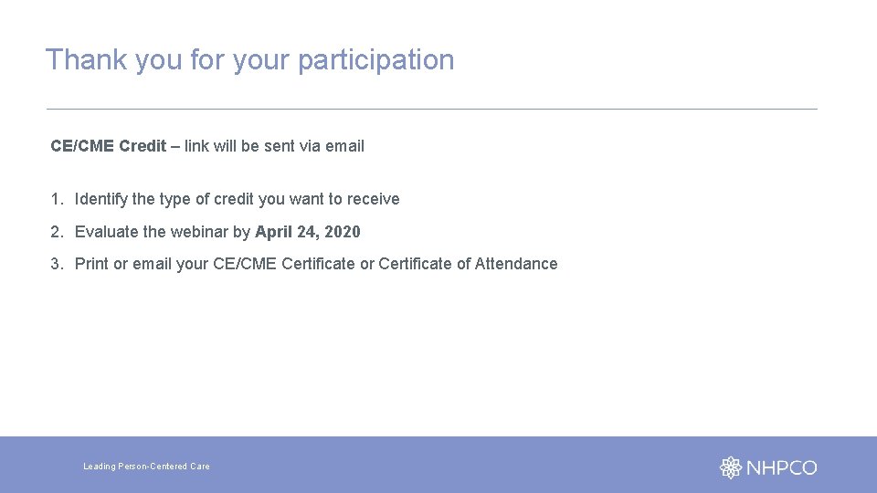 Thank you for your participation CE/CME Credit – link will be sent via email
